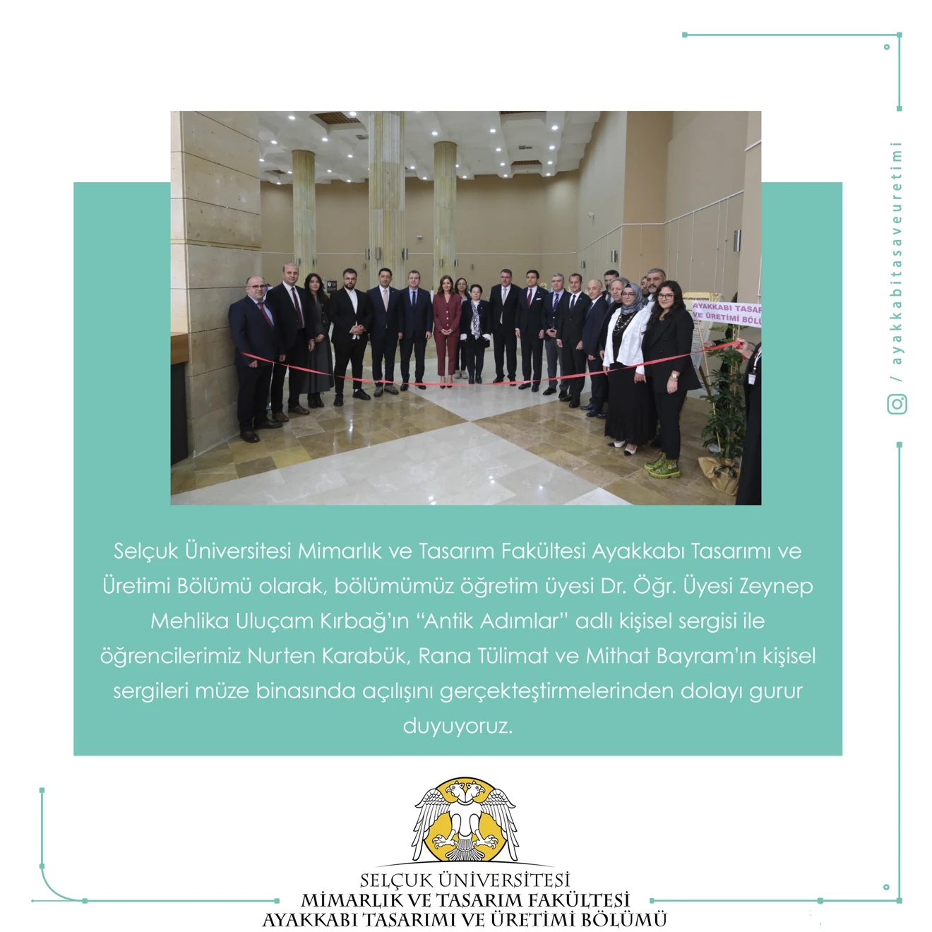 Bölümümüz öğretim üyesi Dr. Öğr. Üyesi Zeynep Mehlika Uluçam Kırbağ’ın “Antik Adımlar” adlı kişisel sergisi ile öğrencilerimiz Nurten Karabük, Rana Tülimat ve Mithat Bayram’ın kişisel sergileri müze binasında açılmıştır.